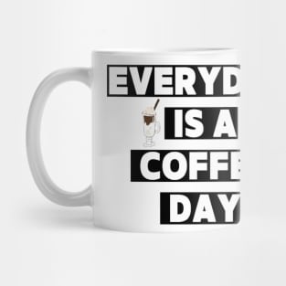 Every day is a coffee day Mug